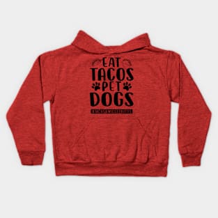 eat tacos pet dogs tacos and wigglebutts Kids Hoodie